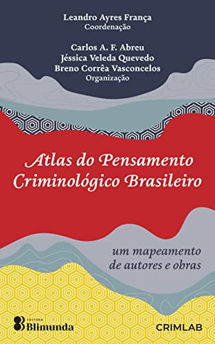 Atlas do Pensamento Criminológico Brasileiro: um mapeamento de autores e obras